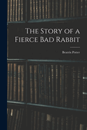 The Story of a Fierce bad Rabbit