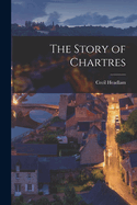The Story of Chartres
