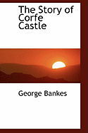 The Story of Corfe Castle