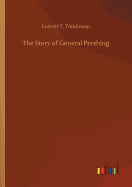 The Story of General Pershing