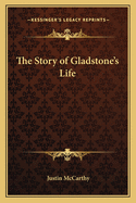 The Story of Gladstone's Life