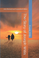 The Story of Joseph Willis: 2021 Revised and Expanded Edition