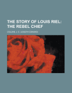 The Story of Louis Riel