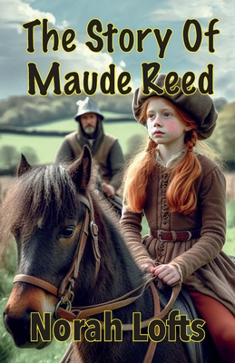 The Story Of Maude Reed - Lofts, Norah