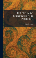 The Story of Patriarchs and Prophets