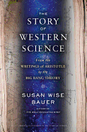 The Story of Western Science: From the Writings of Aristotle to the Big Bang Theory