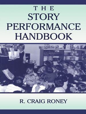 The Story Performance Handbook - Roney, R Craig