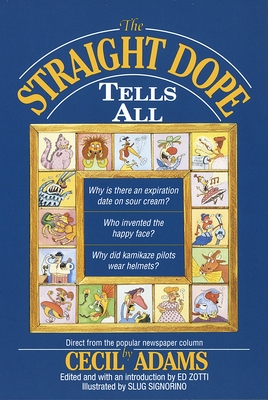 The Straight Dope Tells All - Adams, Cecil, and Zotti, Ed (Editor)