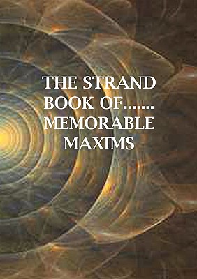 The Strand Book of.......Memorable Maxims - Byram, Reggie (Editor)