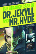 The Strange Case of Dr. Jekyll and Mr. Hyde: A Graphic Novel
