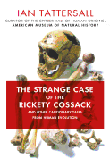 The Strange Case of the Rickety Cossack: And Other Cautionary Tales from Human Evolution