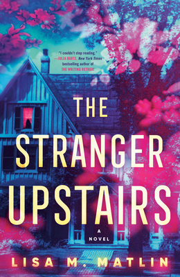 The Stranger Upstairs - Matlin, Lisa M