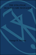 The Strategic Health Care Manager
