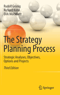 The Strategy Planning Process: Strategic Analyses, Objectives, Options and Projects