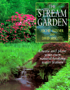The Stream Garden: Create Your Own Natural-Looking Water Feature