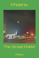 The Street Poetic: Poems
