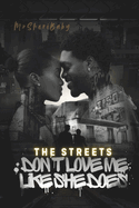 The Streets Don't Love Me Like She Does
