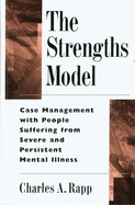 The Strengths Model: Case Management with People Suffering from Severe and Persistent Mental Illness