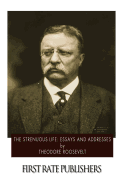 The Strenuous Life: Essays and Addresses