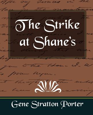 The Strike at Shane's - Gene Stratton Porter, Stratton Porter