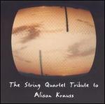 The String Quartet Tribute to Alison Krauss