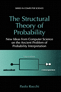 The Structural Theory of Probability: New Ideas from Computer Science on the Ancient Problem of Probability Interpretation