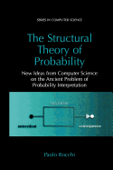 The Structural Theory of Probability: New Ideas from Computer Science on the Ancient Problem of Probability Interpretation