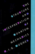 The Structure and Interpretation of Quantum Mechanics