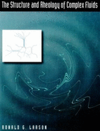 The Structure and Rheology of Complex Fluids - Larson, Ronald G