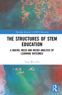 The Structures of Stem Education: A Macro, Meso and Micro Analysis of Learning Outcomes