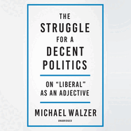 The Struggle for a Decent Politics: On Liberal as an Adjective