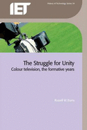 The Struggle for Unity: Colour Television, the Formative Years