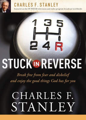 The Stuck in Reverse: How to Let God Change Your Direction - Stanley, Charles F