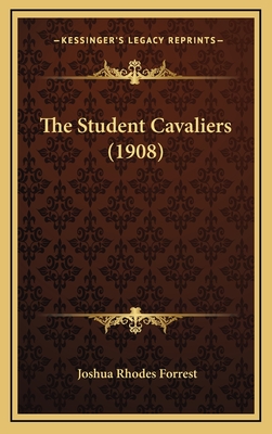 The Student Cavaliers (1908) - Forrest, Joshua Rhodes