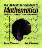 The Student's Introduction to Mathematica (R): A Handbook for Precalculus, Calculus, and Linear Algebra