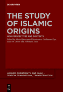 The Study of Islamic Origins: New Perspectives and Contexts