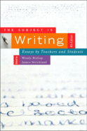 The Subject is Writing: Essays by Teachers and Students