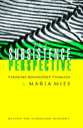 The Subsistence Perspective: Beyond the Globalised Economy