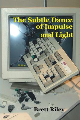 The Subtle Dance of Impulse and Light - Riley, Brett