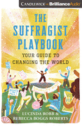 The Suffragist Playbook: Your Guide to Changing the World