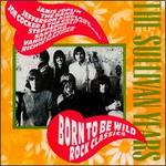 The Sullivan Years: Born to Be Wild - Rock Classics