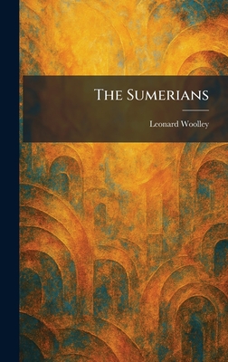 The Sumerians - Woolley, Leonard