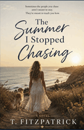 The Summer I Stopped Chasing