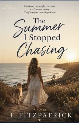 The Summer I Stopped Chasing - Fitzpatrick, T