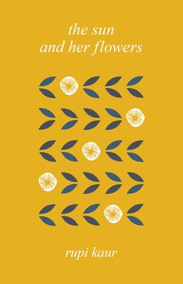 The Sun and Her Flowers - Kaur, Rupi