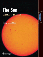 The Sun and How to Observe It