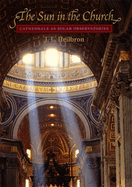 The Sun in the Church: Cathedrals as Solar Observatories