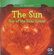 The Sun: Star of the Solar System