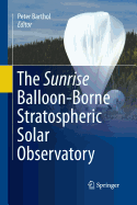The Sunrise Balloon-Borne Stratospheric Solar Observatory