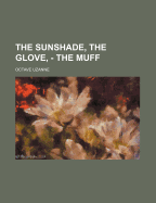 The Sunshade, the Glove, - The Muff